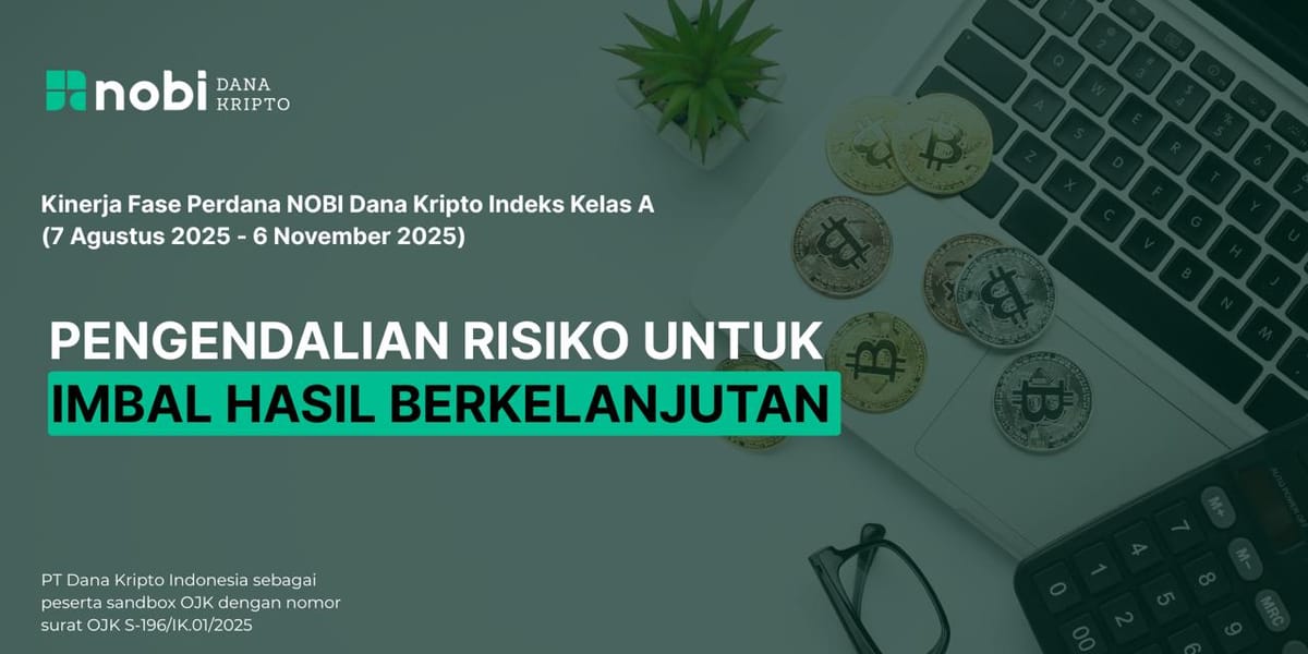 Kinerja Fase Perdana NOBI Dana Kripto Indeks Kelas A: Pengendalian Risiko untuk Imbal Hasil Berkelanjutan
